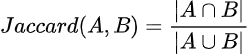 Jaccard similarity formula for set A and B.